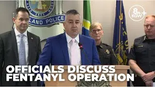 Fentanyl crackdown: Portland-area law enforcement officials discuss drug operation (news conference)
