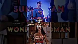 Superman (Christopher Reeve) vs Wonder Woman (Lynda Carter)