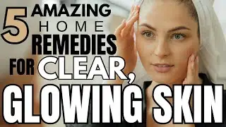 5 AMAZING HOME REMEDIES FOR CLEAR, GLOWING SKIN: EASY DIY SKINCARE TIPS! #healthtips #skincare