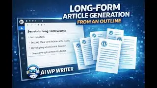 WordPress Long-Form Article Generation from an Outline | AI WP Writer Tutorial