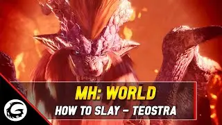 Monster Hunter World: How to Slay Series - Teostra Tips and Tricks | Gaming Instincts\