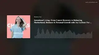 Intentional Living: From Cancer Recovery to Balancing Motherhood, Business & Personal Growth with Jo