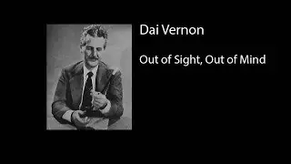 Out of Sight, Out of Mind - Dai Vernon
