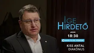 Igehirdető - Kiss Antal diak&oacute;nus - 2025.12.05.