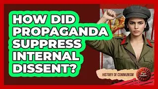 How Did Propaganda Suppress Internal Dissent?