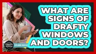 What Are Signs Of Drafty Windows And Doors?