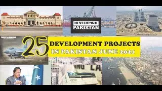 25 Development Projects in Pakistan June | 2021.