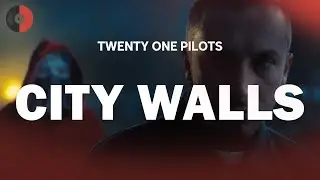 Twenty One Pilots - City Walls | Top Songs | Lyrics