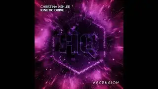 Christina Ashlee - Kinetic Drive (Trance/Hard Trance 2023)