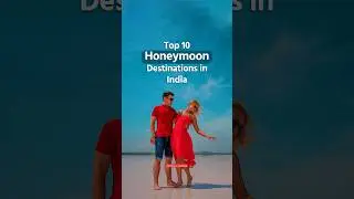 Top 10 Honeymoon Destinations in India | #honeymoon इस्लिये फेमस हुए ❤️ Must Visit Places #india