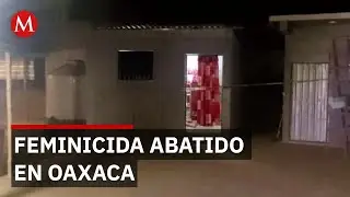 El operativo en Oaxaca que terminó con un feminicida abatido tras doble crimen
