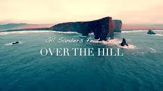 Gil Sanders - Over The Hill feat Zay (Official Audio)