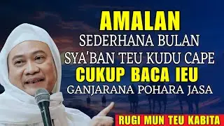 AMALAN DAN KAISTIMEWAAN BULAN SYA'BAN || ABUYA UCI CILONGOK