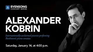 Alexander Kobrin, Internationally-acclaimed Pianist plays Beethoven - Jan. 14, 2023