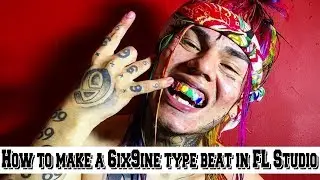 How to make a 6ix9ine type beat in FL Studio