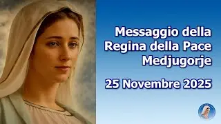 MEDJUGORJE : MESSAGGIO DELLA REGINA DELLA PACE ~ 25 novembre 2025
