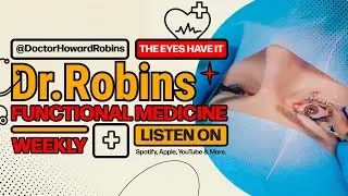 🧿 The Eyes Have It: Natural Relief for Vision Issues | Functional Medicine with Dr. Howard Robins