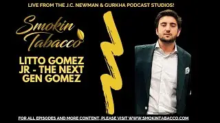 The Smokin Tabacco Show: Litto Gomez Jr. on Making His Own Path