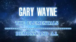 The Elementals, Demons and A.I. | Gary Wayne Segment 4 P.U.P Ep 21