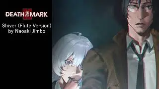Death Mark 2 - Shivers (Flute Version) [Extended]