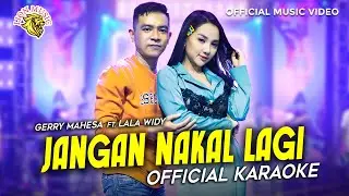 Gerry Mahesa feat Lala Widy - Jangan Nakal Lagi (Official Karaoke)