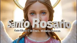 Santo Rosario Corto Sábado 17 de Enero. Misterios Gozosos