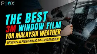 3M Tint Series | The Best 3M Window Film For Malaysia Weather | 3M ProShop | P10X