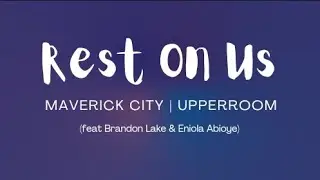 Rest On Us ~ (feat Brandon Lake & Eniola Abioye) ~ Maverick City | UPPERROOM