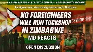After 2030, Zimbabwean new president to be says no foreigners will run tuckshop in Zimbabwe MD react