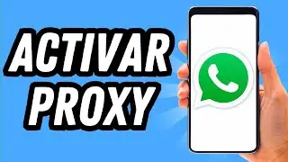 Como activar Proxy en Whatsapp 2024 (GU&Iacute;A COMPLETA)
