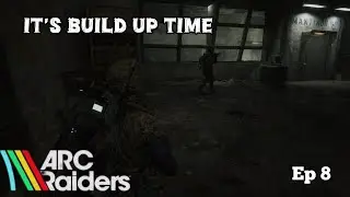 Its Build Up Time | ARC Raiders: Growing Pains Season 2 | Ep 8