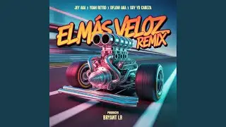 El M&aacute;s Veloz (feat. Yoan Retro, Dflow Aka & Soy Yo Cabeza) (Remix)