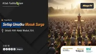 Ustadz Afifi Abdul Wadud, B.A. | Setiap Umatku Masuk Surga📓[Kitab Fadhlul Islam]