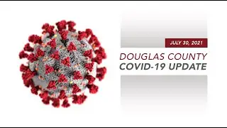 July 30, 2021 Covid-19 update with Dr. Janet Memark