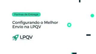 Configurando o Melhor Envio na LPQV