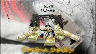 Ex_ahli & 54 Swagga - Lotta Bands, Duffle Bags | Official Audio Release (HD)