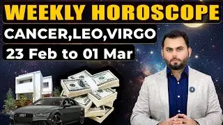 Weekly Horoscope for Cancer, Leo, Virgo (23 Feb &ndash; 01 March 2026) | Love, Money&Success | Qalb E Azam