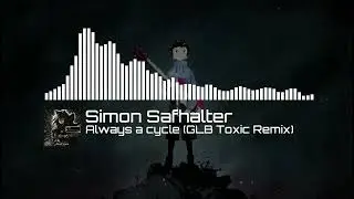 Simon Safhalter - Always a cycle (GLB Toxic Remix)