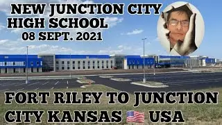 FORT RILEY TO JUNCTION CITY KANSAS USA (NEW JUNCTION CITY HIGH SCHOOL) 08 SEPT. 2021