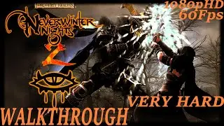 Neverwinter Nights 2 [2021] - Very Difficult - Walkthrough Longplay - Part 12 [PC] [1080p HD][60Fps]