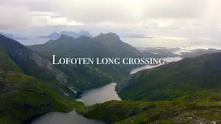 Lofoten Long Crossing &ndash; The 160km long-distance hiking trail across the Lofoten Islands in Norway