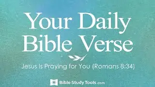 Jesus Is Praying for You (Romans 8:34)