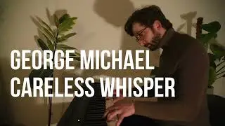 George Michael - Careless Whisper (jazz piano cover)