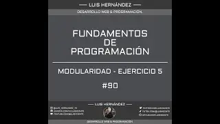 90.- MODULARIDAD - EJERCICIO 5 - FUNDAMENTOS DE PROGRAMACIÓN