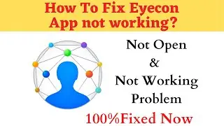 How to Fix Eyecon Not Working Problem Android & Ios - Not Open Problem Solved | AllTechapple