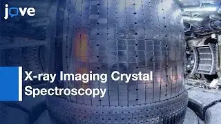 X-ray Imaging Crystal Spectroscopy Application in Plasma Diagnostic | Protocol Preview