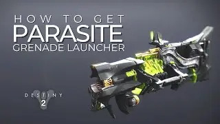 Destiny 2:  How to get Parasite Grenade launcher