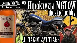 Johnny Reb Vlog 16 - Zmiany na kanale, Bourbon 4 Roses, Junak m12 Vintage, MGTOW - zajmijmy się sobą