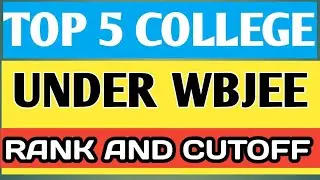 TOP 5 college under wbjee | Top Colleges under wb jee rankwise|top 5 wbjee  colleges cutoff and rank