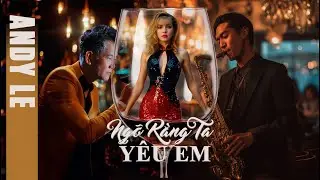 NGỠ RẰNG TA Y&Ecirc;U EM| ANDY LE | OFFICIAL MUSIC VIDEO